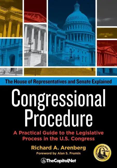 Congressional Procedure: A Practical Guide to the Legislative Process in the U.S. Congress: The House of Representatives and Senate Explained - Paperback