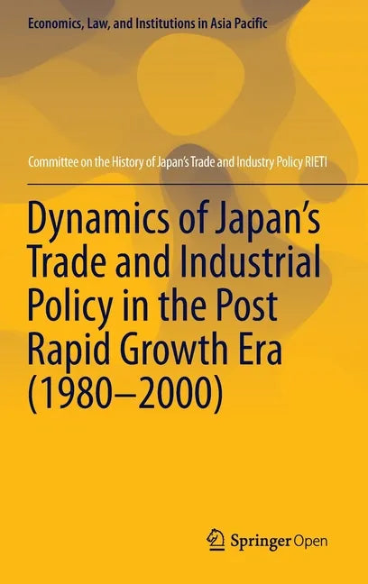 Dynamics of Japan's Trade and Industrial Policy in the Post Rapid Growth Era (1980-2000) - Hardcover