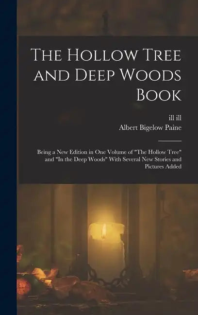 The Hollow Tree and Deep Woods Book: Being a new Edition in one Volume of 