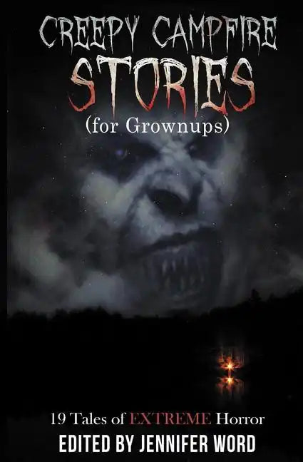 Creepy Campfire Stories (for Grownups): 19 Tales of EXTREME Horror - Paperback