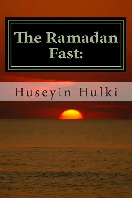 The Ramadan Fast: The Debate on the Benefits of the Ramadan Fast According to Modern Science - Paperback