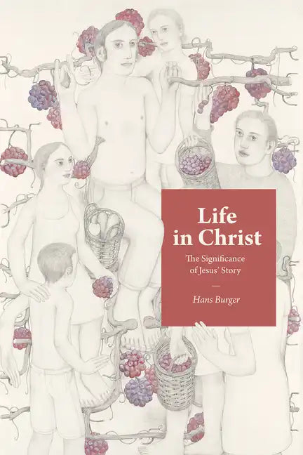 Life in Christ: The Significance of Jesus' Story - Paperback
