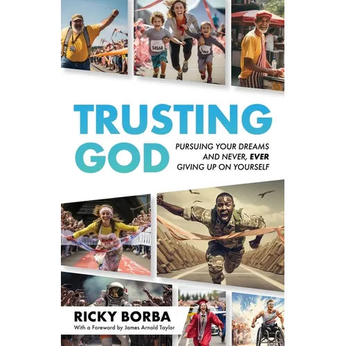 Trusting God: Pursuing Your Dreams and Never, Ever Giving Up On Yourself - Paperback