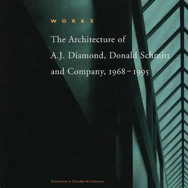 Works: The Architecture of A.J. Diamond, Donald Schmitt and Company, 1968-1995 - Paperback