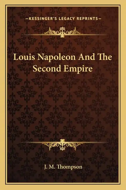 Louis Napoleon and the Second Empire - Paperback