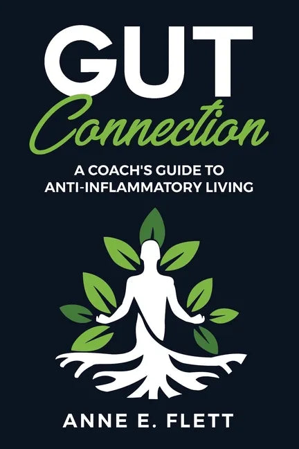 Gut Connection: A Coach's Guide to Anti-Inflammatory Living - Paperback