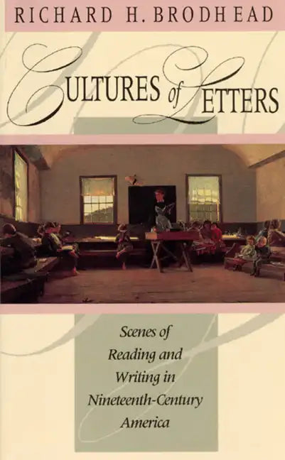 Cultures of Letters: Scenes of Reading and Writing in Nineteenth-Century America - Paperback
