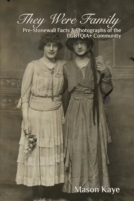 They Were Family: Pre-Stonewall Facts and Photographs of the LGBTQIA] Community - Paperback
