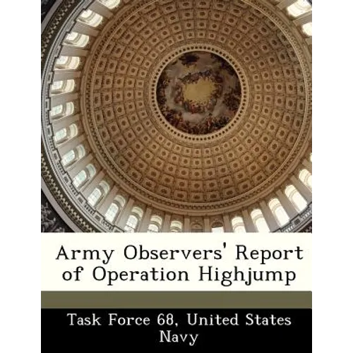 Army Observers' Report of Operation Highjump - Paperback