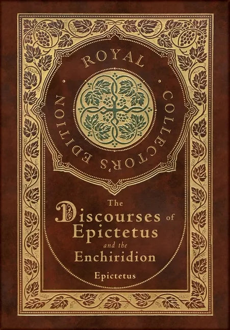 The Discourses of Epictetus and the Enchiridion (Royal Collector's Edition) (Case Laminate Hardcover with Jacket) - Hardcover