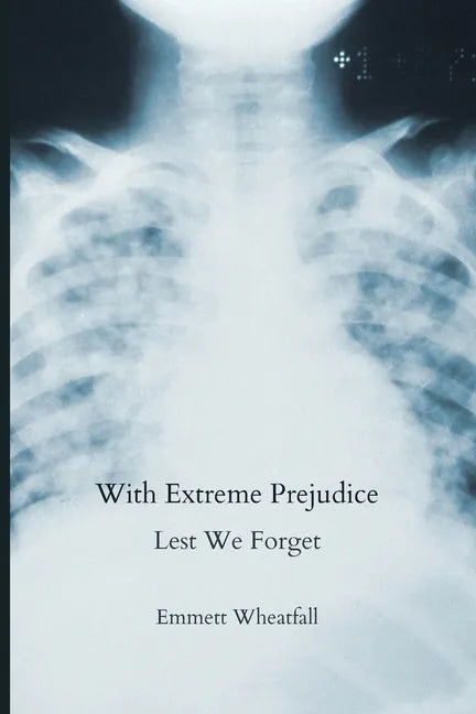 With Extreme Prejudice: Lest We Forget - Paperback