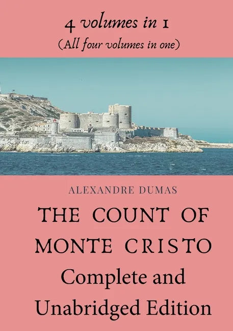 The Count of Monte Cristo Complete and Unabridged Edition: 4 volumes in 1 (All four volumes in one) - Paperback