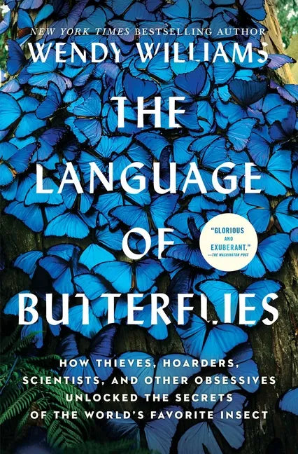 The Language of Butterflies: How Thieves, Hoarders, Scientists, and Other Obsessives Unlocked the Secrets of the World's Favorite Insect - Paperback