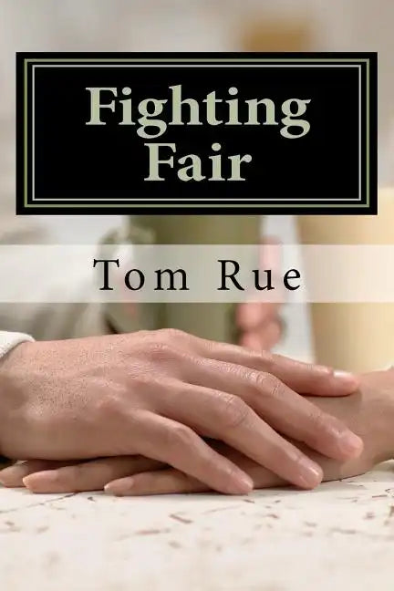 Fighting Fair: Gender Differences in Levels of Androgyny as Reflected in Styles of Expression of Anger in Marital Relationships - Paperback