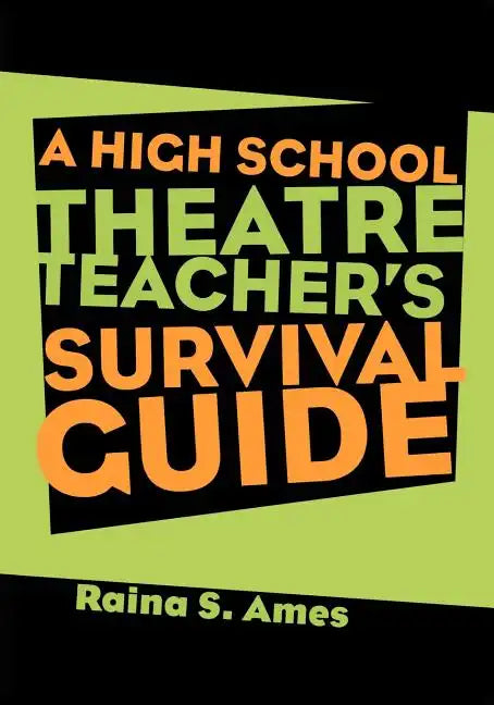 The High School Theatre Teacher's Survival Guide - Paperback