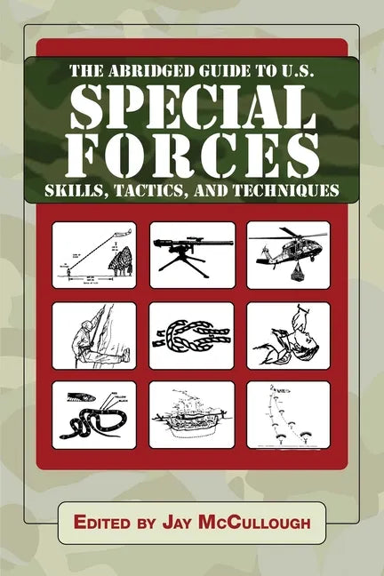 The Abridged Guide to U.S. Special Forces Skills, Tactics, and Techniques - Paperback