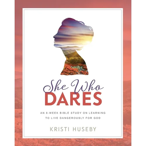 She Who Dares: An Eight-Week Study on Learning to Live Dangerously for God - Paperback