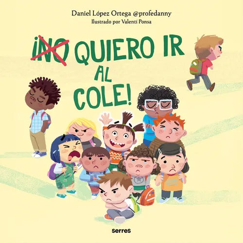 ¡(No) Quiero IR Al Cole! / I (Don't) Do Want to Go to School! - Hardcover