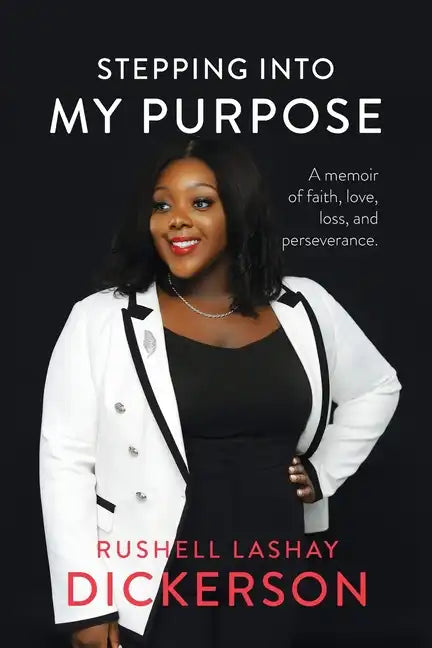 Stepping Into My Purpose: A Memoir of Faith, Love, Loss and Perseverance - Paperback