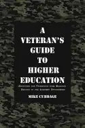 A Veteran's Guide to Higher Education: Surviving the Transition from Military Service to the Academic Environment - Paperback