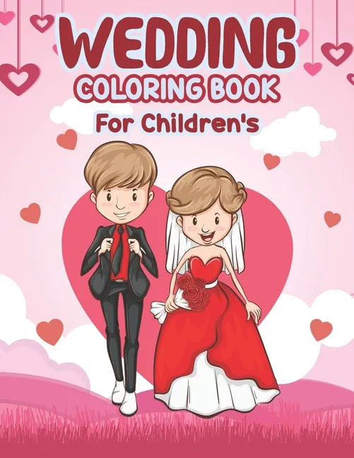 Wedding Coloring Book for Children's: Wedding Coloring Book - Perfect activity book for children, Marriage Coloring Book, Cute Gift for Girls and Boys - Paperback