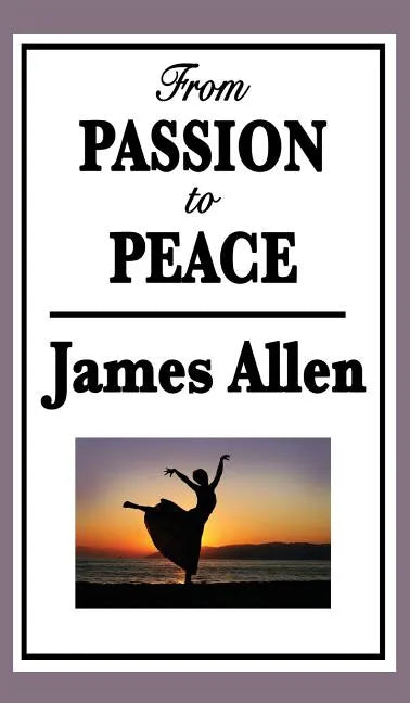 From Passion to Peace - Hardcover