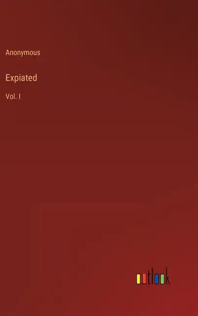 Expiated: Vol. I - Hardcover