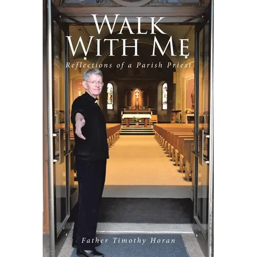 Walk With Me: Reflections of a Parish Priest - Paperback