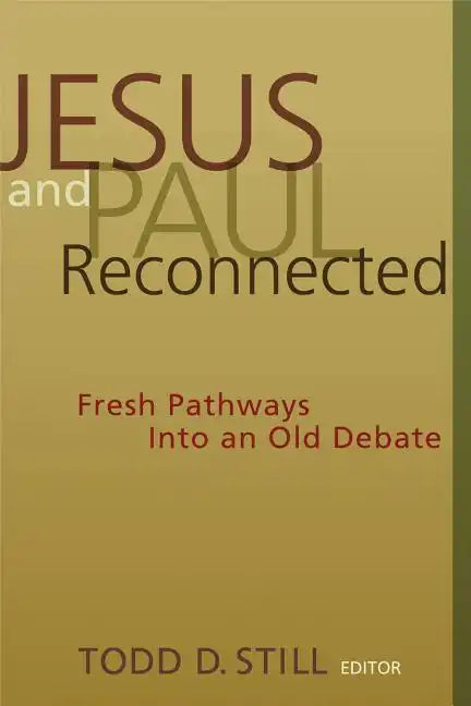 Jesus and Paul Reconnected: Fresh Pathways Into an Old Debate - Paperback