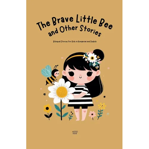 The Brave Little Bee and Other Stories: Bilingual Stories for Kids in Hungarian and English - Paperback