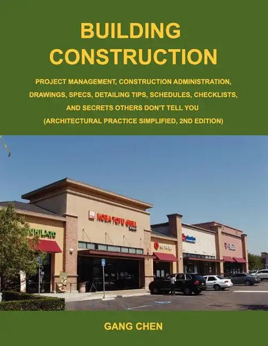 Building Construction: Project Management, Construction Administration, Drawings, Specs, Detailing Tips, Schedules, Checklists, and Secrets O - Paperback