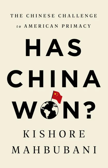 Has China Won?: The Chinese Challenge to American Primacy - Hardcover