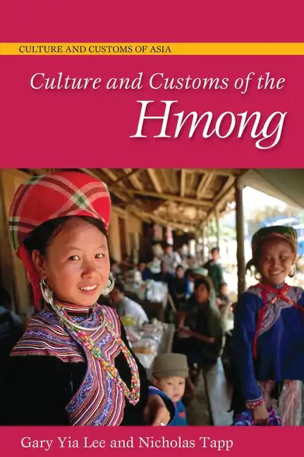 Culture and Customs of the Hmong - Hardcover