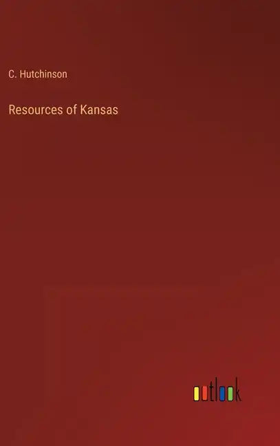 Resources of Kansas - Hardcover