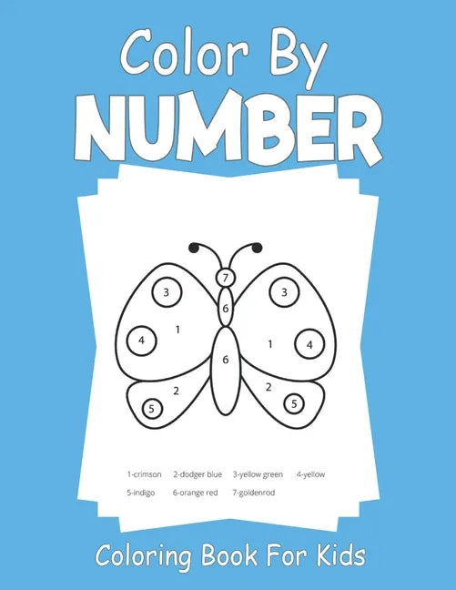 Color By Number Coloring Book For Kids: For kids ages 3-8 - Paperback