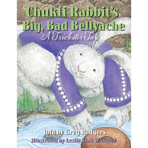 Chukfi Rabbit's Big, Bad Bellyache: A Trickster Tale - Paperback