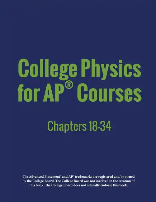 College Physics for AP(R) Courses: Part 2: Chapters 18-34 - Paperback