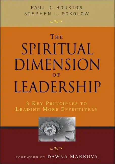 The Spiritual Dimension of Leadership: 8 Key Principles to Leading More Effectively - Paperback