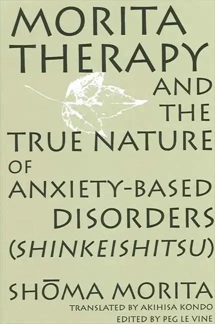 Morita Therapy and the True Nature of Anxiety-Based Disorders (Shinkeishitsu) - Paperback