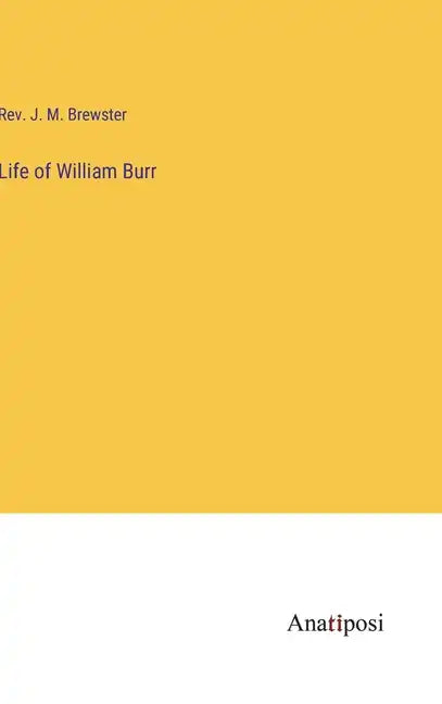 Life of William Burr - Hardcover
