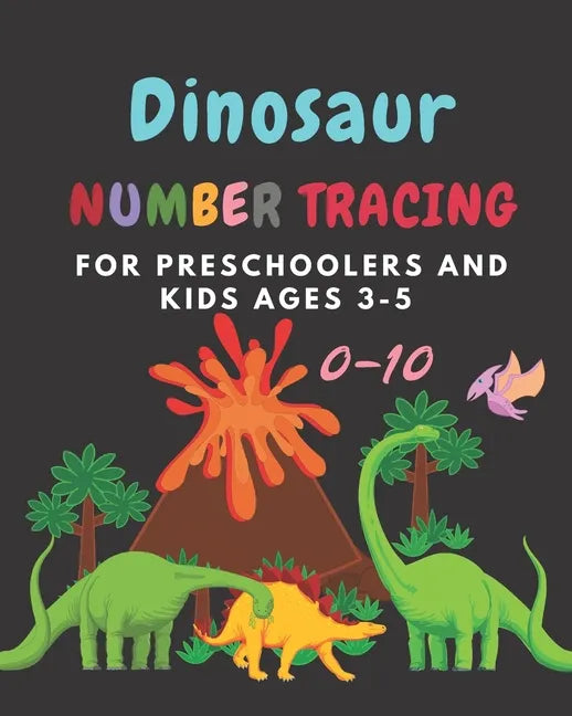 Dinosaur Number tracing for Preschoolers and kids Ages 3-5: Lots of fun learning numbers 0-10 in Dinosaur, Jurassic theme work book for Dinosaur Lover - Paperback