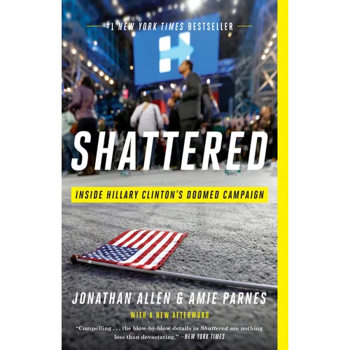 Shattered: Inside Hillary Clinton's Doomed Campaign