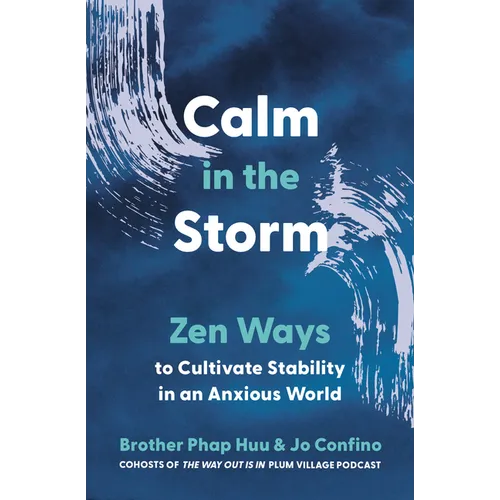 Calm in the Storm: Zen Ways to Cultivate Stability in an Anxious World - Paperback