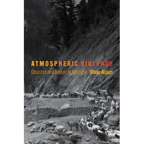 Atmospheric Violence: Disaster and Repair in Kashmir - Paperback