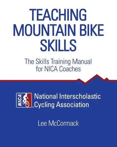 Teaching Mountain Bike Skills: The Skills Training Manual for NICA Coaches - Paperback