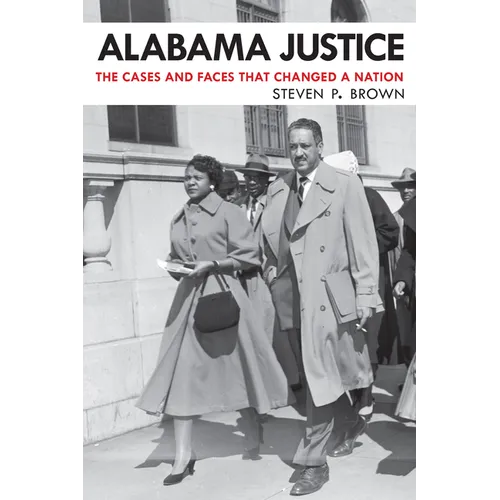 Alabama Justice: The Cases and Faces That Changed a Nation - Paperback