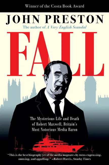 Fall: The Mysterious Life and Death of Robert Maxwell, Britain's Most Notorious Media Baron - Paperback