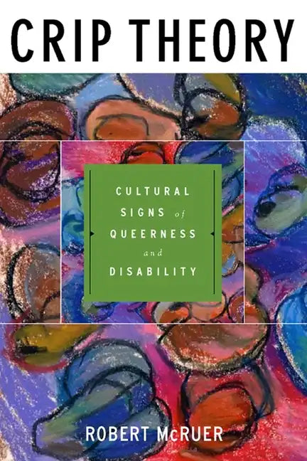 Crip Theory: Cultural Signs of Queerness and Disability - Hardcover