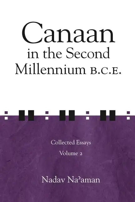 Canaan in the Second Millennium B.C.E.: Collected Essays volume 2 - Paperback