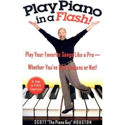 Play Piano in a Flash!: Play Your Favorite Songs Like a Pro--Whether You've Had Lessons or Not! - Paperback